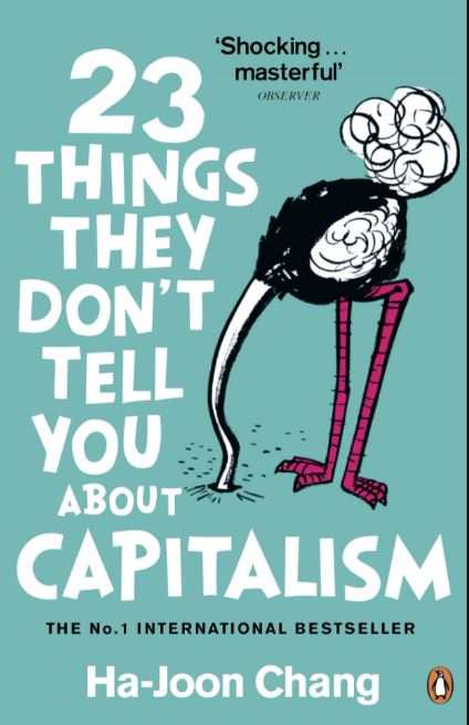 23 Dinge, die man Ihnen nicht über den Kapitalismus erzählt von Ha-Joon Chang